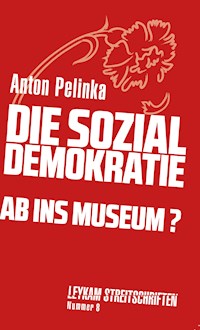 Die Sozialdemokratie – ab ins Museum? - Anton Pelinka - E-Book