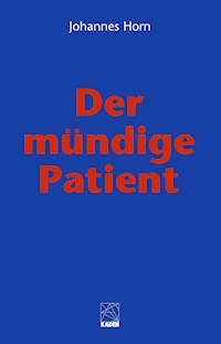 Der mündige Patient - Johannes Horn - E-Book
