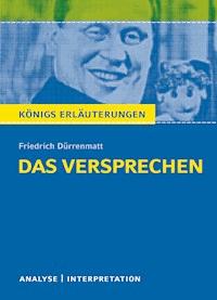 Das Versprechen von Friedrich Dürrenmatt. Textanalyse und Interpretation mit ausführlicher Inhaltsangabe und Abituraufgaben mit Lösungen. - Friedrich Dürrenmatt - E-Book