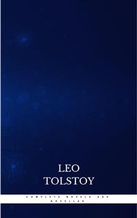 Complete Novels and Novellas - Leo Tolstoy - E-Book