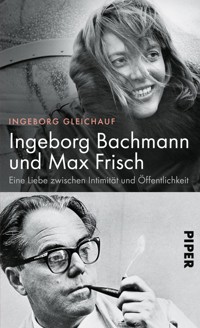 Ingeborg Bachmann und Max Frisch - Ingeborg Gleichauf - E-Book