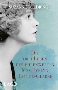 Die drei Leben der ehrenwerten Mrs Evelyn Taylor-Clarke - Suzanne Goldring - E-Book