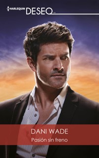 Pasión sin freno - Dani Wade - E-Book