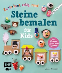 Kunterbunt, eckig, rund – Steine bemalen für Kids - Simone Wunschel - E-Book