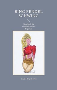 Bing Pendel schwing - Claudia Brigitte Weis - E-Book