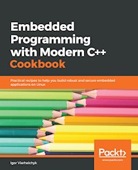 Embedded Programming with Modern C++ Cookbook - Igor Viarheichyk - E-Book