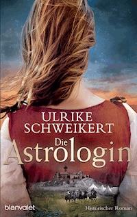 Die Astrologin - Ulrike Schweikert - E-Book