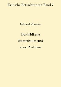 Der biblische Stammbaum und seine Probleme - Erhard Zauner - E-Book