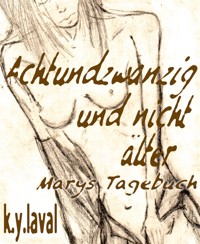 Achtundzwanzig und nicht älter - Marys Tagebuch - K.Y. Laval - E-Book