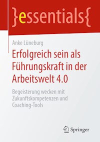 Erfolgreich sein als Führungskraft in der Arbeitswelt 4.0 - Anke Lüneburg - E-Book