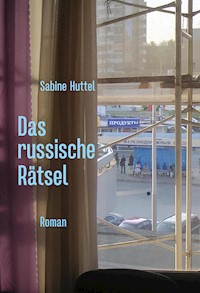 Das russische Rätsel - Sabine Huttel - E-Book