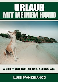 Urlaub mit meinem Hund - Luigi Panebianco - E-Book