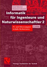 Informatik für Ingenieure und Naturwissenschaftler 2 - Gerd Küveler - E-Book