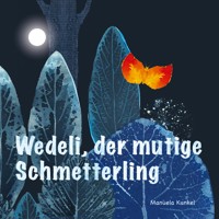 Wedeli, der mutige Schmetterling - Manuela Kunkel - E-Book