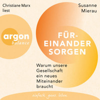 Füreinander sorgen - Warum unsere Gesellschaft ein neues Miteinander braucht (Ungekürzte Lesung) - Susanne Mierau - Hörbuch