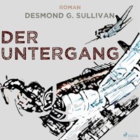 Der Untergang - Fliegergeschichten 10 (Ungekürzt) - Desmond G. Sullivan - Hörbuch