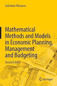 Mathematical Methods and Models in Economic Planning, Management and Budgeting - Galimkair Mutanov - E-Book