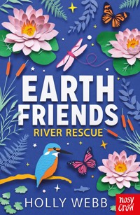 Earth Friends: River Rescue - Holly Webb - E-Book