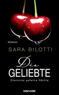 Die Geliebte - Eleonoras geheime Nächte - Sara Bilotti - E-Book