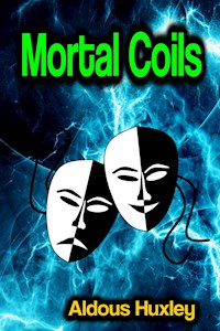 Mortal Coils - Aldous Huxley - E-Book