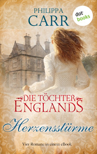 Die Töchter Englands: Herzensstürme - Philippa Carr - E-Book