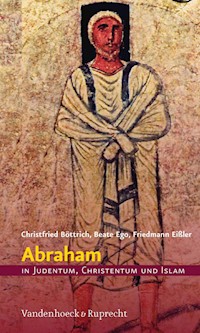 Abraham in Judentum, Christentum und Islam - Christfried Böttrich - E-Book