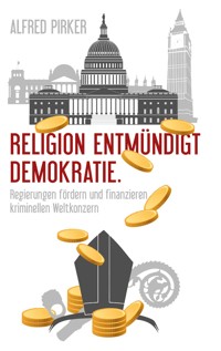 Religion entmündigt Demokratie - Alfred Pirker - E-Book