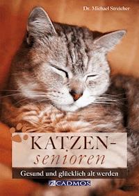 Katzensenioren - Dr Michael Streicher - E-Book
