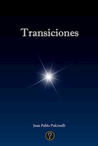 Transiciones - Juan Pablo Pulcinelli - E-Book