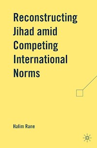 Reconstructing Jihad amid Competing International Norms - H. Rane - E-Book