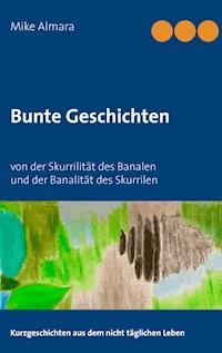 Bunte Geschichten - Mike Almara - E-Book