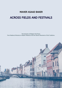Across Fields and Festivals - Maher Asaad Baker - E-Book