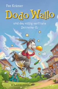 Dodo Wallo und das völlig verflixte Zeitreise-Ei - Fee Krämer - E-Book