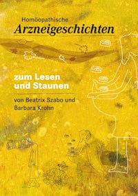 Homöopathische Arzneigeschichten - Beatrix Szabó - E-Book