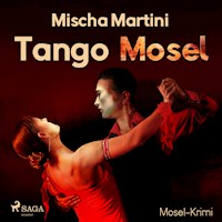Tango Mosel - Mosel-Krimi (Ungekürzt) - Mischa Martini - Hörbuch