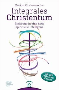 Integrales Christentum - Marion Küstenmacher - E-Book