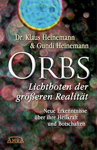 Orbs - Lichtboten der größeren Realität - Dr. Klaus Heinemann - E-Book