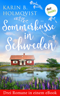 Sommerküsse in Schweden: Drei Romane in einem eBook - Karin B. Holmqvist - E-Book