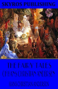 The Fairy Tales of Hans Christian Andersen - Hans Christian Andersen - E-Book