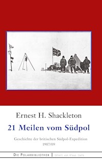 21 Meilen vom Südpol - Ernest H. Shackleton - E-Book