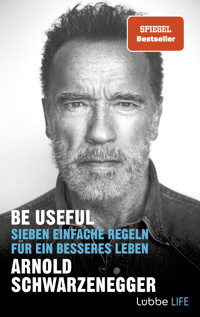Be Useful - Arnold Schwarzenegger - E-Book
