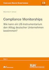 Compliance Monitorships - Maximilian F. Schlutz - E-Book