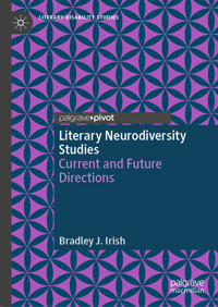 Literary Neurodiversity Studies - Bradley J. Irish - E-Book