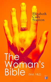 The Woman's Bible (Vol. 1&2) - Elizabeth Cady Stanton - E-Book