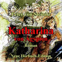 Katharina von Ägypten - Peter von Steinitz - Hörbuch