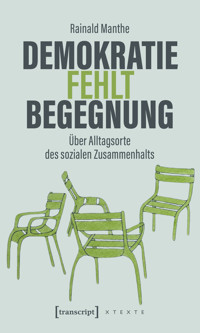Demokratie fehlt Begegnung - Rainald Manthe - E-Book