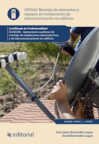 Montaje de elementos y equipos en instalaciones de telecomunicaciones en edificios. ELES0208 - David Bermúdez Luque - E-Book