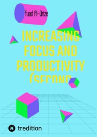 Increasing focus and productivity (Second edition) - Fuad Al-Qrize - E-Book