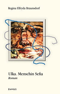 Ulka. Menschin Sefia - Regina Elfryda Braunsdorf - E-Book