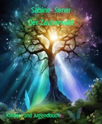 Der Zauberwald - Sabine Sener - E-Book